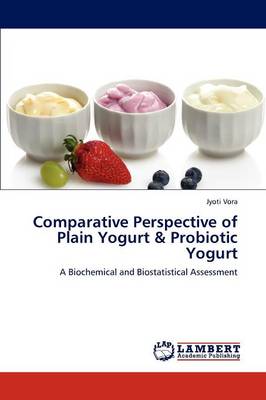 Comparative Perspective of Plain Yogurt & Probiotic Yogurt (Paperback)