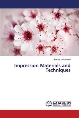 Impression Materials and Techniques (Paperback)