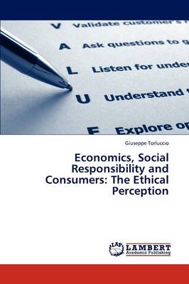 Economics, Social Responsibility and Consumers: The Ethical Perception (Paperback)