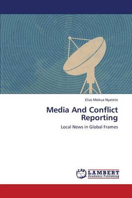 Media and Conflict Reporting (Paperback)
