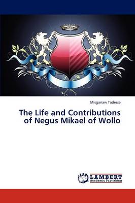 The Life and Contributions of Negus Mikael of Wollo (Paperback)
