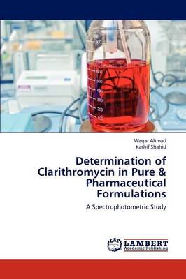 Determination of Clarithromycin in Pure & Pharmaceutical Formulations (Paperback)