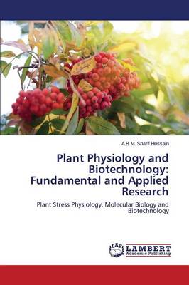 Plant Physiology and Biotechnology: Fundamental and Applied Research (Paperback)