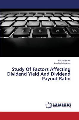 Study of Factors Affecting Dividend Yield and Dividend Payout Ratio (Paperback)