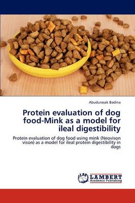 Protein Evaluation of Dog Food-Mink as a Model for Ileal Digestibility (Paperback)