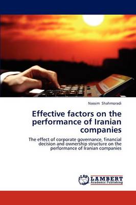 Effective Factors on the Performance of Iranian Companies (Paperback)