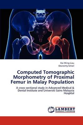 Computed Tomographic Morphometry of Proximal Femur in Malay Population (Paperback)