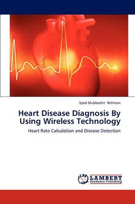 Heart Disease Diagnosis by Using Wireless Technology (Paperback)