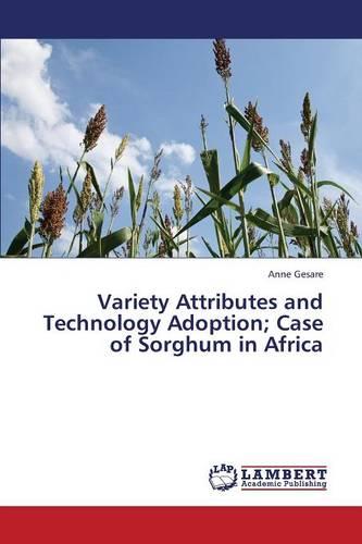 Variety Attributes and Technology Adoption; Case of Sorghum in Africa (Paperback)