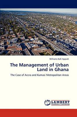 The Management of Urban Land in Ghana (Paperback)