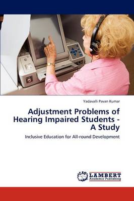 Adjustment Problems of Hearing Impaired Students - A Study (Paperback)