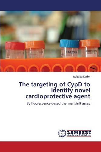 The Targeting of Cypd to Identify Novel Cardioprotective Agent (Paperback)