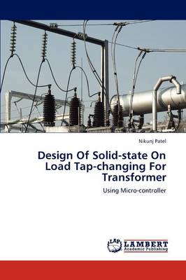 Design of Solid-State on Load Tap-Changing for Transformer (Paperback)