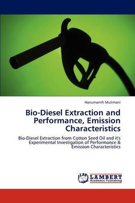 Bio-Diesel Extraction and Performance, Emission Characteristics (Paperback)