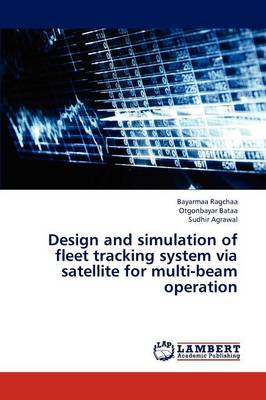 Design and Simulation of Fleet Tracking System Via Satellite for Multi-Beam Operation (Paperback)