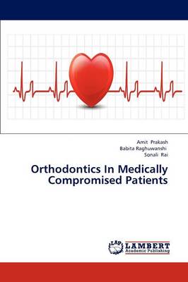 Orthodontics in Medically Compromised Patients (Paperback)