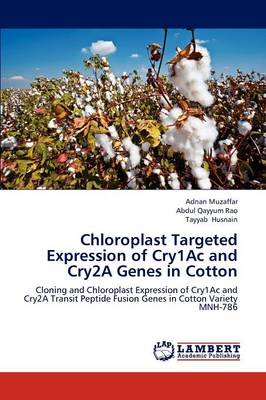 Chloroplast Targeted Expression of Cry1ac and Cry2a Genes in Cotton (Paperback)