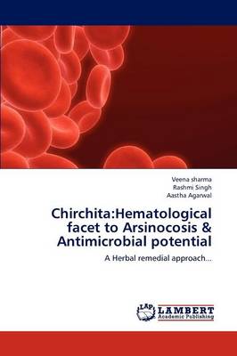 Chirchita: Hematological Facet to Arsinocosis & Antimicrobial Potential (Paperback)