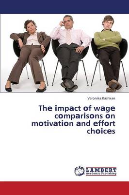 The Mpact of Wage Compar Sons on Mot Vat on and Effort Cho Ces (Paperback)