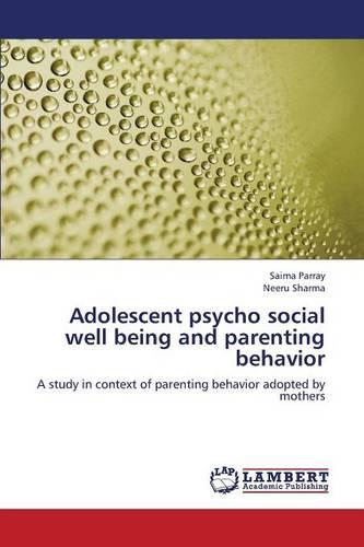 Adolescent Psycho Social Well Being and Parenting Behavior (Paperback)