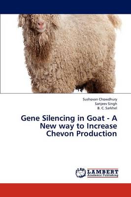 Gene Silencing in Goat - A New Way to Increase Chevon Production (Paperback)