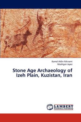 Stone Age Archaeology of Izeh Plain, Kuzistan, Iran (Paperback)