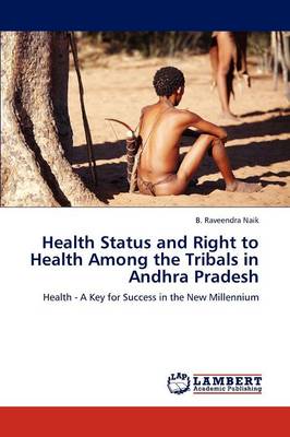 Health Status and Right to Health Among the Tribals in Andhra Pradesh (Paperback)