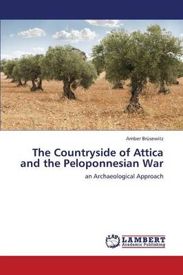 The Countryside of Attica and the Peloponnesian War (Paperback)