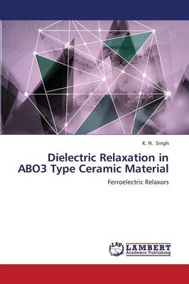 Dielectric Relaxation in Abo3 Type Ceramic Material (Paperback)