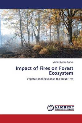 Impact of Fires on Forest Ecosystem (Paperback)