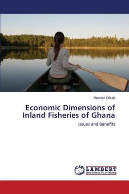 Economic Dimensions of Inland Fisheries of Ghana (Paperback)