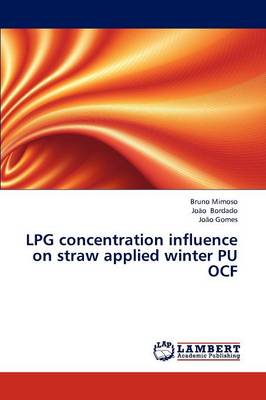 Lpg Concentration Influence on Straw Applied Winter Pu Ocf (Paperback)