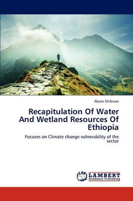 Recapitulation of Water and Wetland Resources of Ethiopia (Paperback)