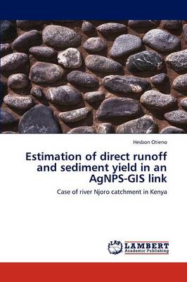 Estimation of Direct Runoff and Sediment Yield in an Agnps-GIS Link (Paperback)
