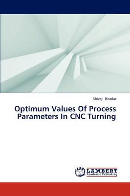 Optimum Values of Process Parameters in Cnc Turning (Paperback)