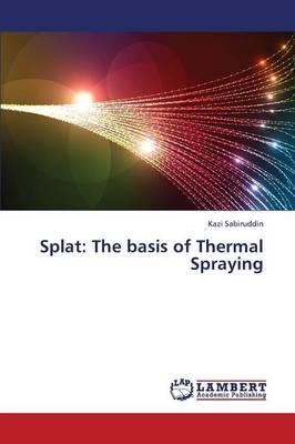 Splat: The Basis of Thermal Spraying (Paperback)