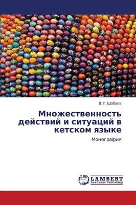 Mnozhestvennost' Deystviy I Situatsiy V Ketskom Yazyke (Paperback)