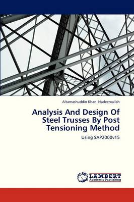 Analysis and Design of Steel Trusses by Post Tensioning Method (Paperback)