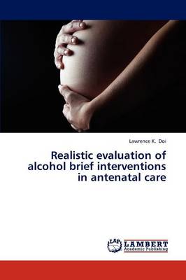 Realistic Evaluation of Alcohol Brief Interventions in Antenatal Care (Paperback)