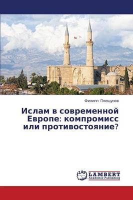 Islam V Sovremennoy Evrope: Kompromiss Ili Protivostoyanie? (Paperback)