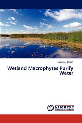 Wetland Macrophytes Purify Water (Paperback)