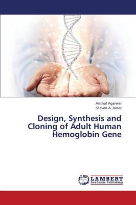 Design, Synthesis and Cloning of Adult Human Hemoglobin Gene (Paperback)