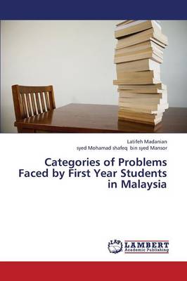 Categories of Problems Faced by First Year Students in Malaysia (Paperback)
