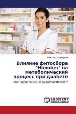 Vliyanie Fitosbora Novobet Na Metabolicheskiy Protsess Pri Diabete (Paperback)