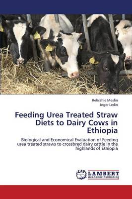 Feeding Urea Treated Straw Diets to Dairy Cows in Ethiopia (Paperback)
