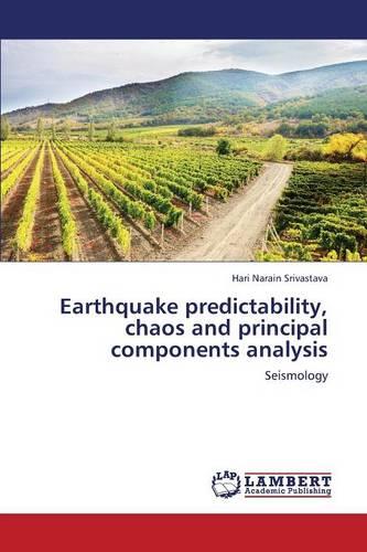 Earthquake Predictability, Chaos and Principal Components Analysis (Paperback)