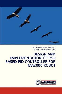 Design and Implementation of Pso Based Pid Controller for Ma2000 Robot (Paperback)