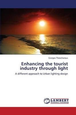 Enhancing the Tourist Industry Through Light (Paperback)