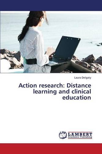 Action Research: Distance Learning and Clinical Education (Paperback)