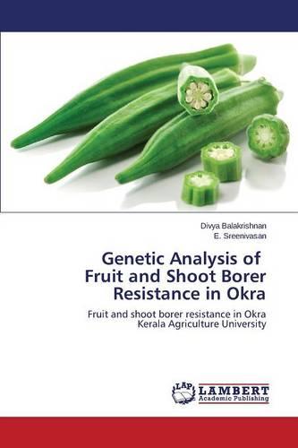 Genetic Analysis of Fruit and Shoot Borer Resistance in Okra (Paperback)